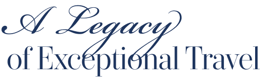 A Legacy of Exceptional Travel